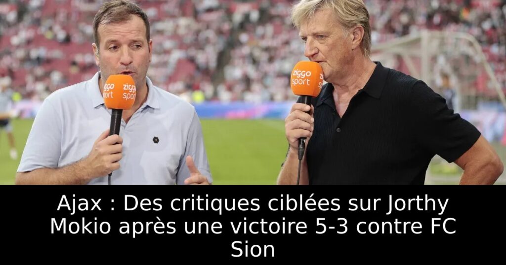 Ajax : Des critiques ciblées sur Jorthy Mokio après une victoire 5-3 contre FC Sion