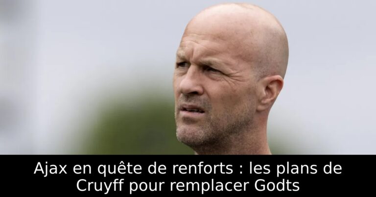 Ajax en quête de renforts : les plans de Cruyff pour remplacer Godts