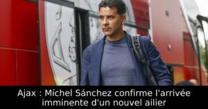Ajax : Míchel Sánchez confirme l&rsquo;arrivée imminente d&rsquo;un nouvel ailier