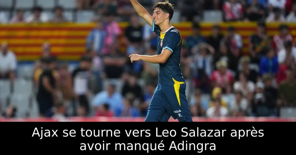 Ajax se tourne vers Leo Salazar après avoir manqué Adingra