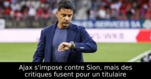 Ajax s&rsquo;impose contre Sion, mais des critiques fusent pour un titulaire