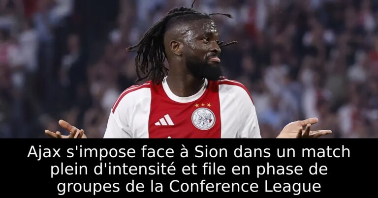 Ajax s'impose face à Sion dans un match plein d'intensité et file en phase de groupes de la Conference League