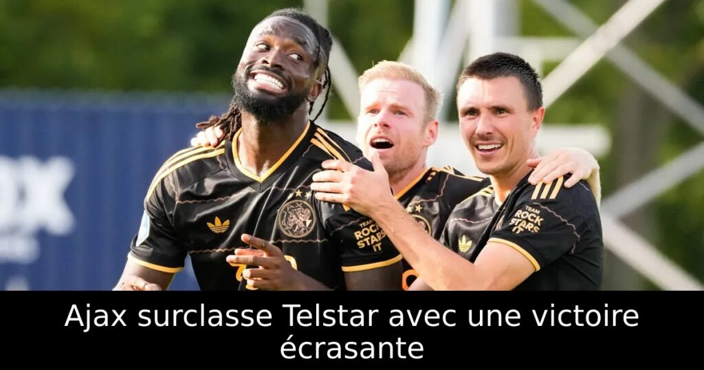 Ajax surclasse Telstar avec une victoire écrasante
