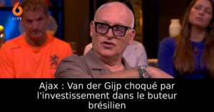 Ajax : Van der Gijp choqué par l&rsquo;investissement dans le buteur brésilien