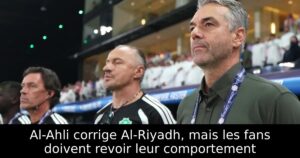 Al-Ahli corrige Al-Riyadh, mais les fans doivent revoir leur comportement