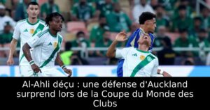 Al-Ahli déçu : une défense d&rsquo;Auckland surprend lors de la Coupe du Monde des Clubs