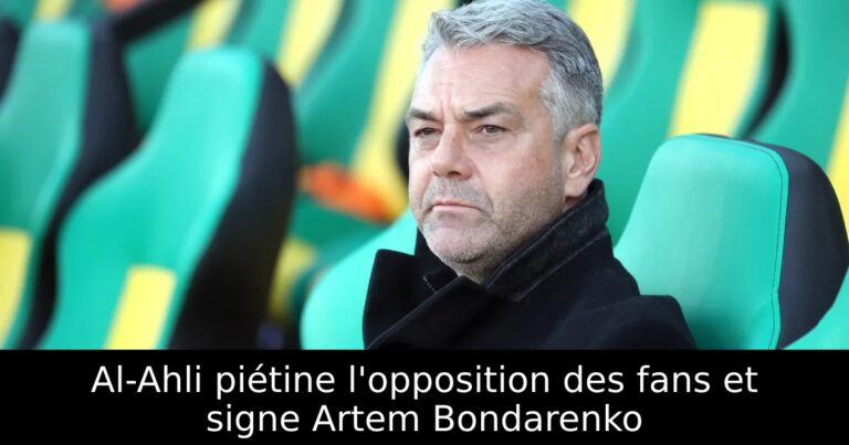 Al-Ahli piétine l'opposition des fans et signe Artem Bondarenko