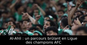 Al-Ahli : un parcours brûlant en Ligue des champions AFC
