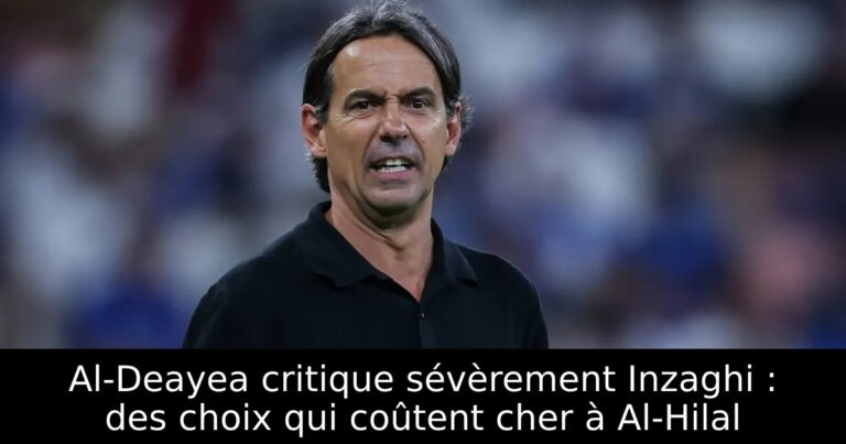 Al-Deayea critique sévèrement Inzaghi : des choix qui coûtent cher à Al-Hilal