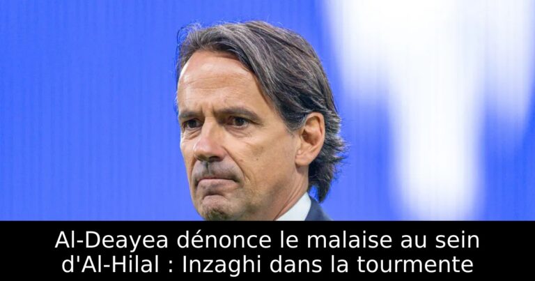 Al-Deayea dénonce le malaise au sein d'Al-Hilal : Inzaghi dans la tourmente