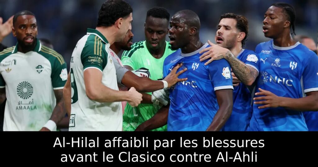 Al-Hilal affaibli par les blessures avant le Clasico contre Al-Ahli