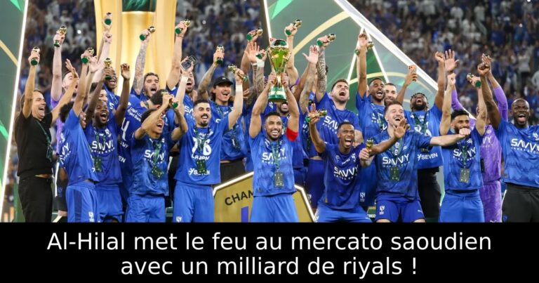 Al-Hilal met le feu au mercato saoudien avec un milliard de riyals !