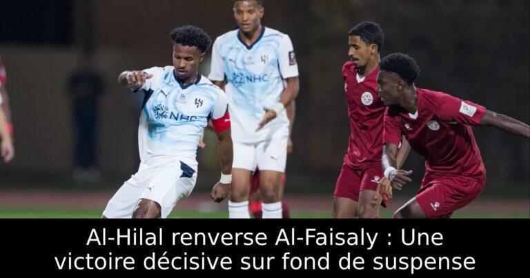 Al-Hilal renverse Al-Faisaly : Une victoire décisive sur fond de suspense