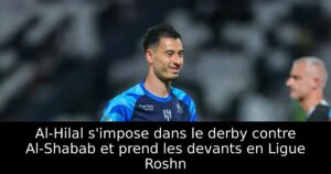 Al-Hilal s&rsquo;impose dans le derby contre Al-Shabab et prend les devants en Ligue Roshn