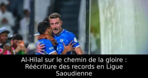 Al-Hilal sur le chemin de la gloire : Réécriture des records en Ligue Saoudienne