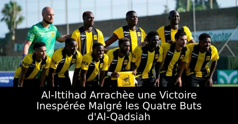 Al-Ittihad Arrachèe une Victoire Inespérée Malgré les Quatre Buts d'Al-Qadsiah