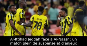 Al-Ittihad Jeddah face à Al-Nassr : un match plein de suspense et d&rsquo;enjeux