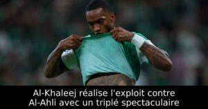Al-Khaleej réalise l&rsquo;exploit contre Al-Ahli avec un triplé spectaculaire
