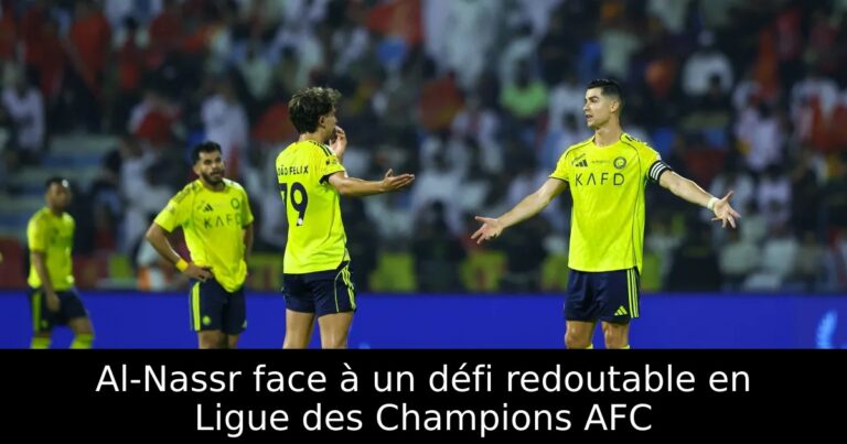 Al-Nassr face à un défi redoutable en Ligue des Champions AFC
