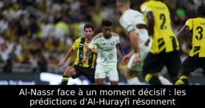 Al-Nassr face à un moment décisif : les prédictions d&rsquo;Al-Hurayfi résonnent