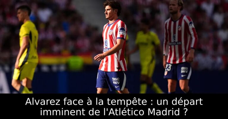 Alvarez face à la tempête : un départ imminent de l'Atlético Madrid ?