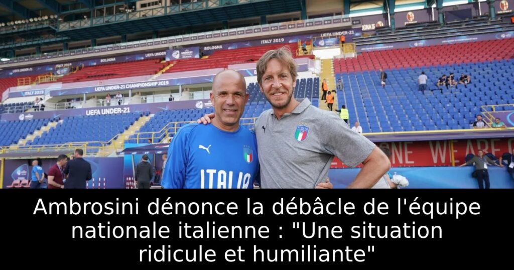 Ambrosini dénonce la débâcle de l&rsquo;équipe nationale italienne : « Une situation ridicule et humiliante »