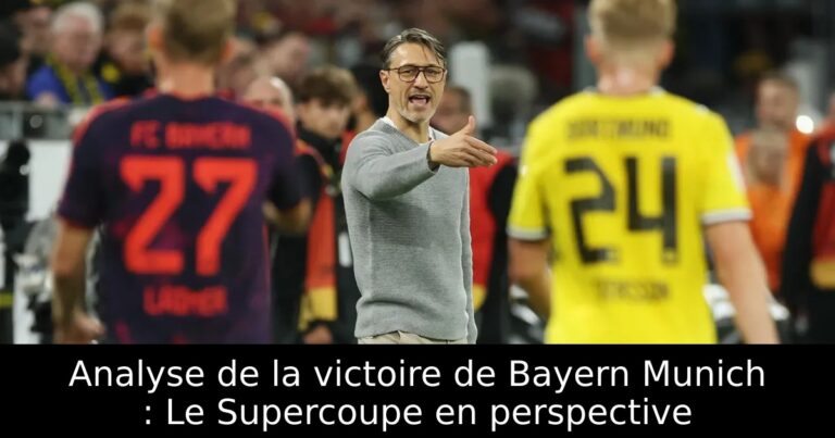 Analyse de la victoire de Bayern Munich : Le Supercoupe en perspective