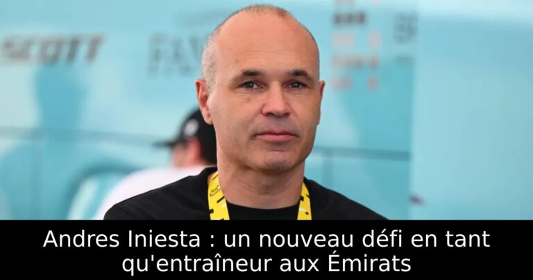 Andres Iniesta : un nouveau défi en tant qu'entraîneur aux Émirats