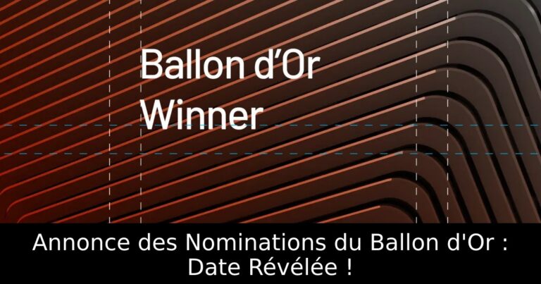 Annonce des Nominations du Ballon d'Or : Date Révélée !