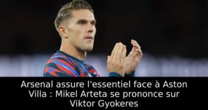 Arsenal assure l&rsquo;essentiel face à Aston Villa : Mikel Arteta se prononce sur Viktor Gyokeres
