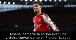 Arsenal démarre la saison avec une victoire convaincante en Premier League