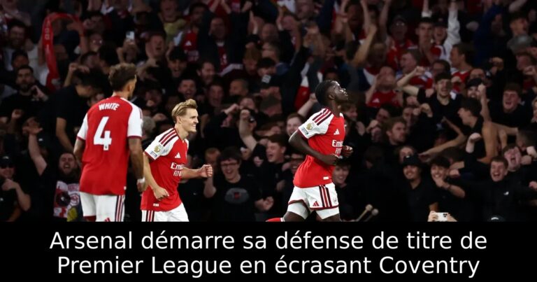 Arsenal démarre sa défense de titre de Premier League en écrasant Coventry