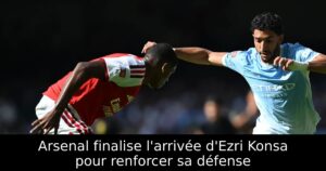 Arsenal finalise l&rsquo;arrivée d&rsquo;Ezri Konsa pour renforcer sa défense