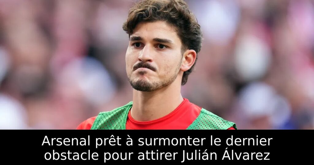 Arsenal prêt à surmonter le dernier obstacle pour attirer Julián Álvarez