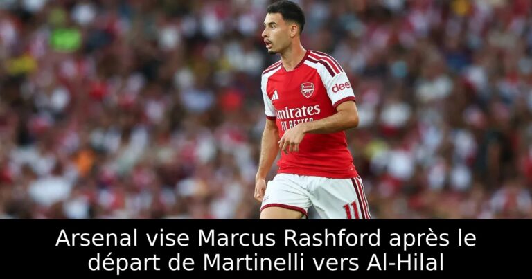 Arsenal vise Marcus Rashford après le départ de Martinelli vers Al-Hilal