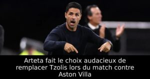 Arteta fait le choix audacieux de remplacer Tzolis lors du match contre Aston Villa