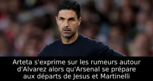 Arteta s&rsquo;exprime sur les rumeurs autour d&rsquo;Alvarez alors qu&rsquo;Arsenal se prépare aux départs de Jesus et Martinelli