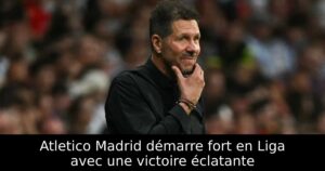 Atletico Madrid démarre fort en Liga avec une victoire éclatante