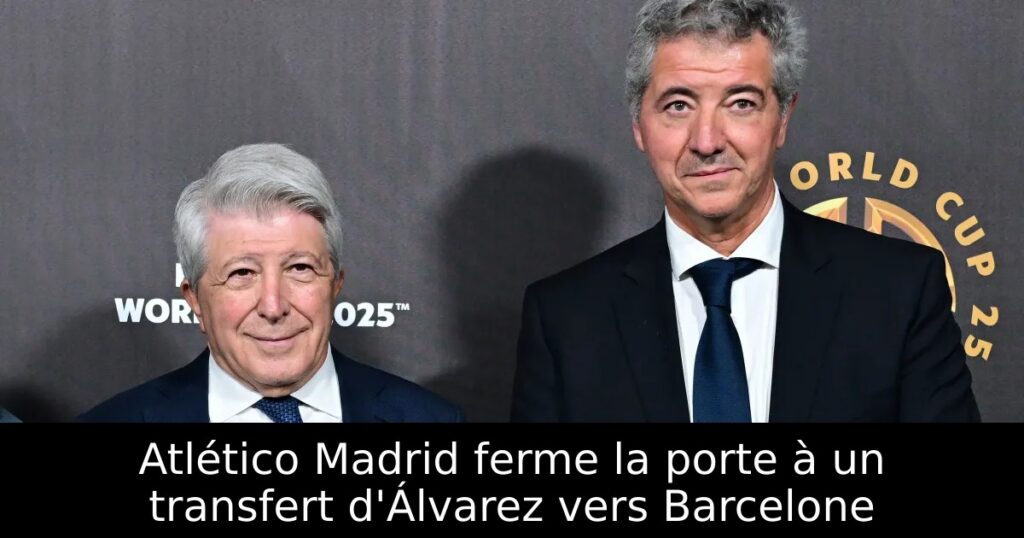 Atlético Madrid ferme la porte à un transfert d&rsquo;Álvarez vers Barcelone