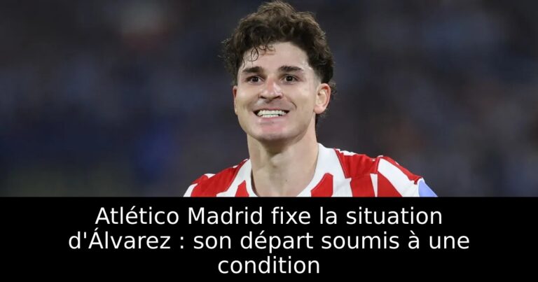 Atlético Madrid fixe la situation d'Álvarez : son départ soumis à une condition