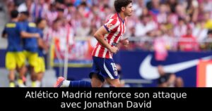Atlético Madrid renforce son attaque avec Jonathan David