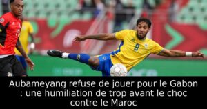 Aubameyang refuse de jouer pour le Gabon : une humiliation de trop avant le choc contre le Maroc