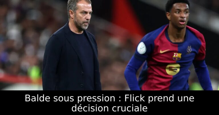 Balde sous pression : Flick prend une décision cruciale