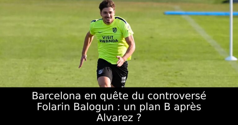 Barcelona en quête du controversé Folarin Balogun : un plan B après Alvarez ?