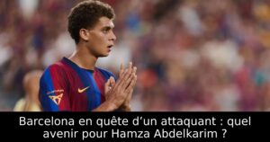 Barcelona en quête d’un attaquant : quel avenir pour Hamza Abdelkarim ?