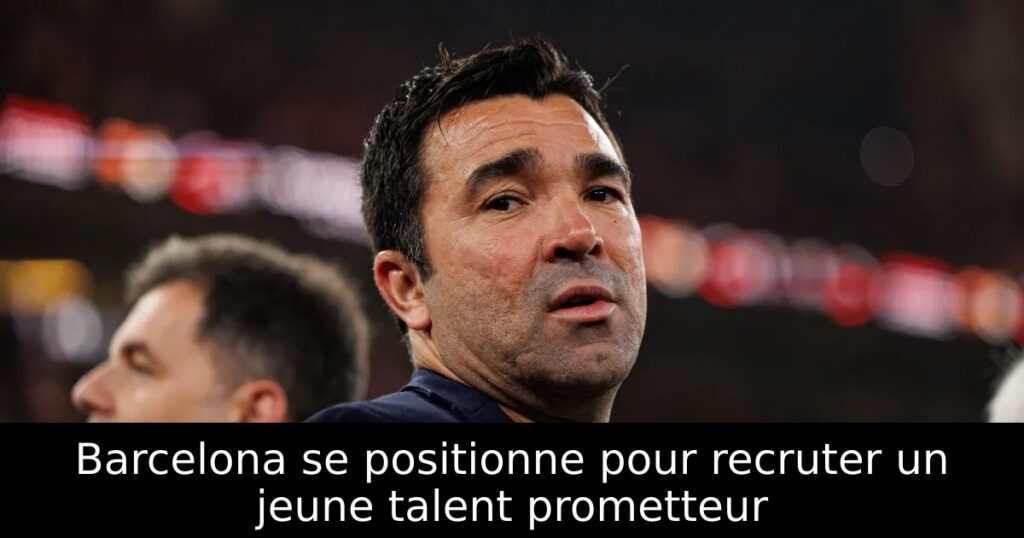 Barcelona se positionne pour recruter un jeune talent prometteur