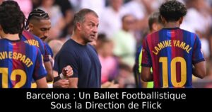 Barcelona : Un Ballet Footballistique Sous la Direction de Flick