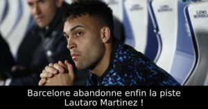 Barcelone abandonne enfin la piste Lautaro Martinez !