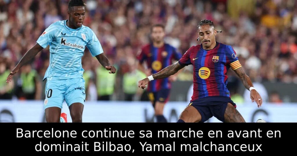 Barcelone continue sa marche en avant en dominait Bilbao, Yamal malchanceux