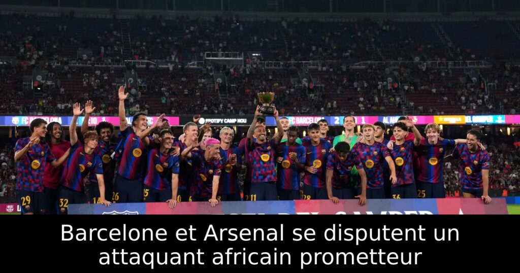 Barcelone et Arsenal se disputent un attaquant africain prometteur